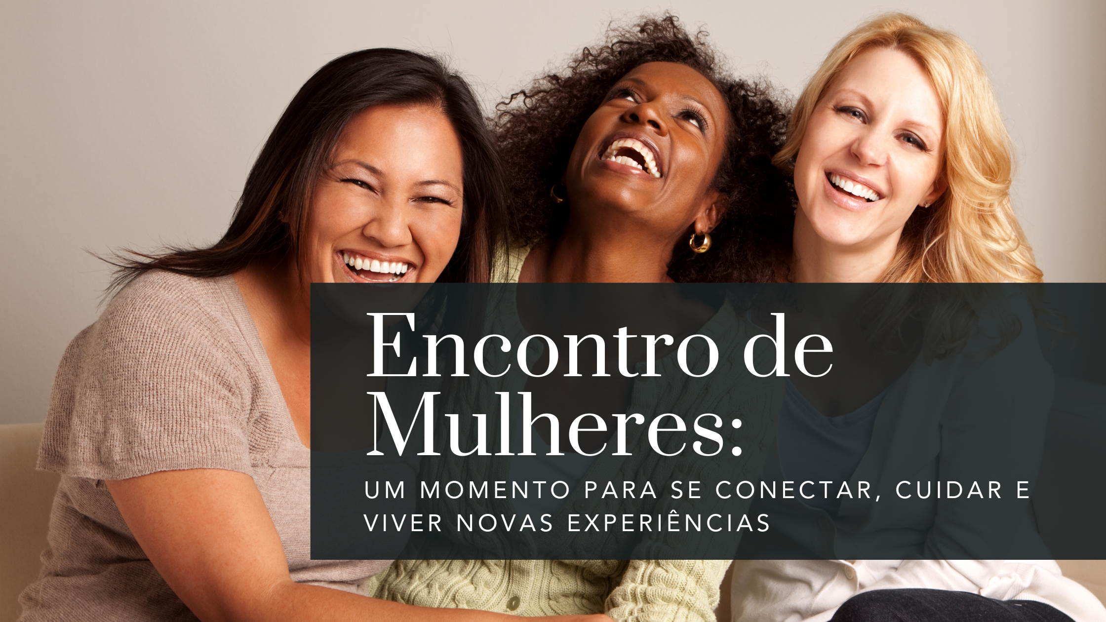 encontro de mulheres: um momento para se conectar, cuidar e viver novas experiências