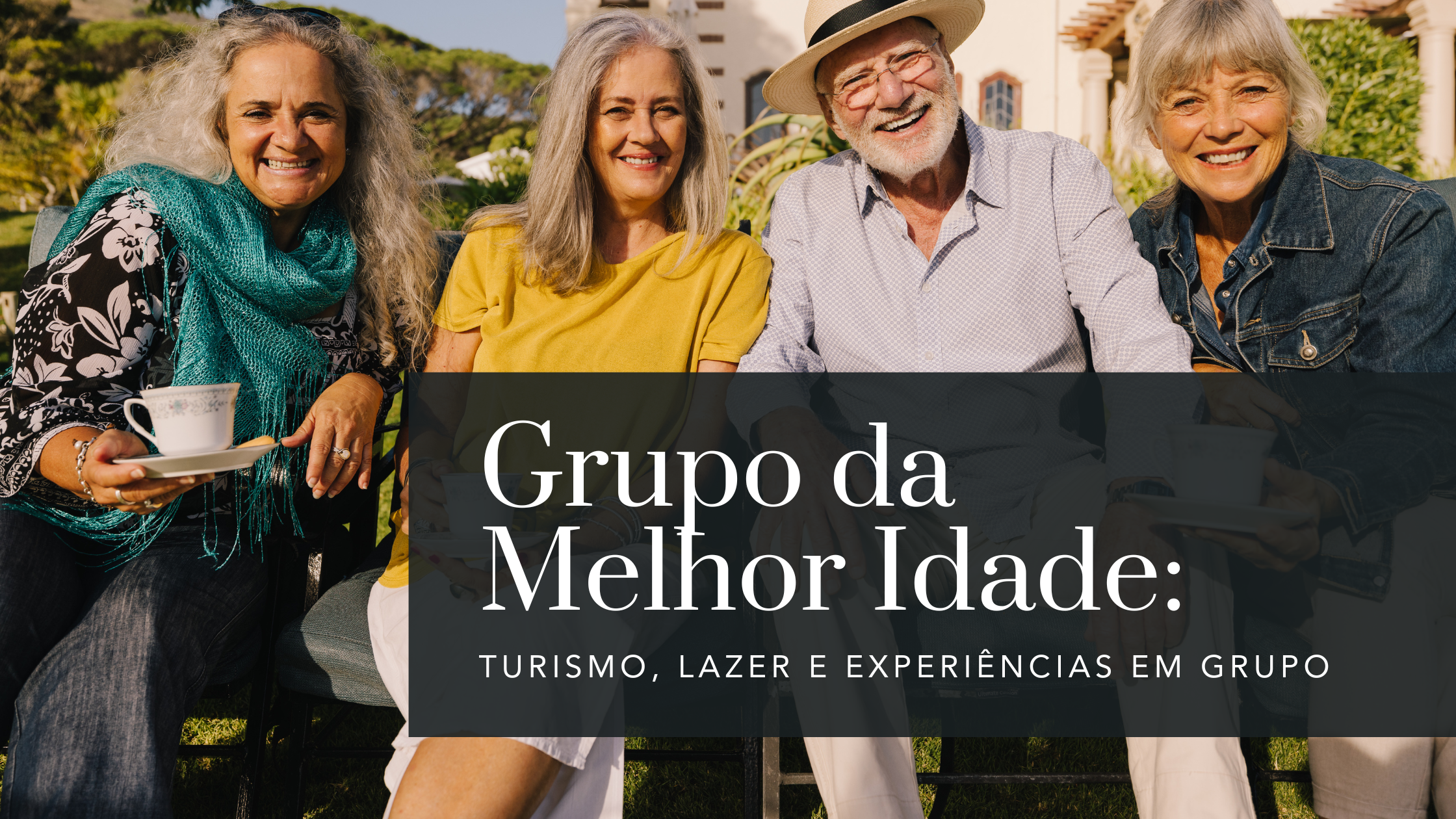 Grupo da Melhor Idade turismo, lazer e experiências em grupo