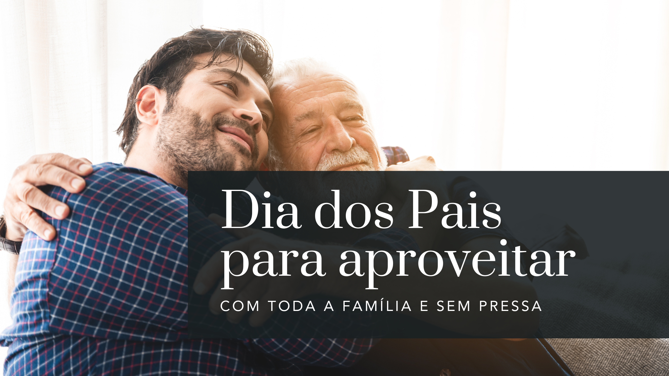 Dia dos Pais: uma experiência especial para viver em família